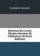 Hommes Et Livres: Etudes Morales Et Litteraires (French Edition), Gustave Lanson 