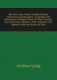 My Own Fairy Book: Namely Certain Chronicles of Pantouflia, As Notably the Adventures of Prigio, Prince of That Country, and of His Son, Ricardo, with . Fairnilee, His Sojourn with the Queen of Faer, Lang, Andrew, 1844-1912 