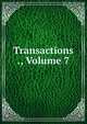 Transactions ., Volume 7, 
