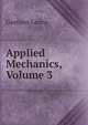 Applied Mechanics, Volume 3, Gaetano Lanza 