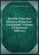 Bericht Uber Das Museum Francisco-Carolinum, Volume 53 (German Edition), Oberosterreichisches Landesmuseum 
