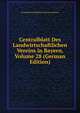 Centralblatt Des Landwirtschaftlichen Vereins in Bayern, Volume 28 (German Edition), M Landwirtschaftlicher Verein In Bayern 