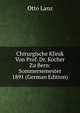 Chirurgische Klinik Von Prof. Dr. Kocher Zu Bern: Sommersemester 1891 (German Edition), Otto Lanz 