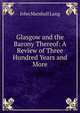 Glasgow and the Barony Thereof: A Review of Three Hundred Years and More, John Marshall Lang 