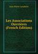 Les Associations Ouvrieres (French Edition), Jean Pierre Lanabere 