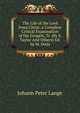 The Life of the Lord Jesus Christ, a Complete Critical Examination of the Gospels, Tr. (By S. Taylor And Others) Ed. by M. Dods, Lange, Johann Peter, 1802-1884 