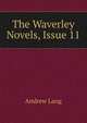 The Waverley Novels, Issue 11, Lang, Andrew, 1844-1912 