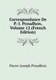 Correspondance De P.-J. Proudhon, Volume 12 (French Edition), Pierre-Joseph Proudhon 