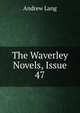 The Waverley Novels, Issue 47, Lang, Andrew, 1844-1912 