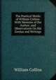 The Poetical Works of William Collins: With Memoirs of the Author; and Observations On His Genius and Writings, William Collins 