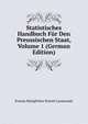 Statistisches Handbuch Fur Den Preussischen Staat, Volume 1 (German Edition), Prussia Konigliches Statisti Landesamt 