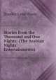 Stories from the Thousand and One Nights: (The Arabian Nights' Entertainments), Stanley Lane-Poole 