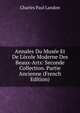 Annales Du Mus?e Et De L'?cole Moderne Des Beaux-Arts: Seconde Collection. Partie Ancienne (French Edition), Charles Paul Landon 