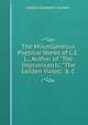 The Miscellaneous Poetical Works of L.E.L., Author of "The Improvisatric, "The Golden Violet," & C, Letitia Elizabeth Landon 