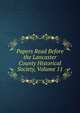 Papers Read Before the Lancaster County Historical Society, Volume 11, 