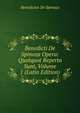 Benedicti De Spinoza Opera: Quotquot Reperta Sunt, Volume 1 (Latin Edition), Benedictus De Spinoza 