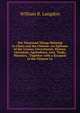 Ten Thousand Things Relating to China and the Chinese: An Epitome of the Genius, Government, History, Literature, Agriculture, Arts, Trade, Manners, . Together with a Synopsis of the Chinese Co, William B. Langdon 