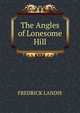 The Angles of Lonesome Hill, FREDRICK LANDIS 