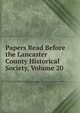 Papers Read Before the Lancaster County Historical Society, Volume 20, 