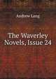 The Waverley Novels, Issue 24, Lang, Andrew, 1844-1912 