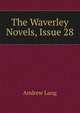 The Waverley Novels, Issue 28, Lang, Andrew, 1844-1912 
