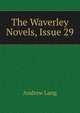 The Waverley Novels, Issue 29, Lang, Andrew, 1844-1912 