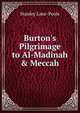 Burton's Pilgrimage to Al-Madinah & Meccah, Stanley Lane-Poole 