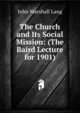 The Church and Its Social Mission: (The Baird Lecture for 1901), John Marshall Lang 