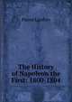 The History of Napoleon the First: 1800-1804, Pierre Lanfrey 