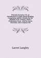 Principia Saxonica; Or, an Introduction to Anglo-Saxon Reading, Comprising Aelfric's Homily On the Birthday of St. Gregory: With a Preliminary Essay . and the Saxon Chronicle, and a Copious Glo, Larret Langley 
