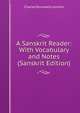 A Sanskrit Reader: With Vocabulary and Notes (Sanskrit Edition), Charles Rockwell Lanman 