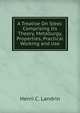 A Treatise On Steel: Comprising Its Theory, Metallurgy, Properties, Practical Working and Use, Henri C. Landrin 