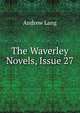 The Waverley Novels, Issue 27, Lang, Andrew, 1844-1912 