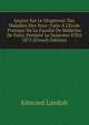 Le?ons Sur Le Diagnostic Des Maladies Des Yeux: Faite ? L'Ecole Pratique De La Facult? De M?dicine De Paris, Pendant Le Semester D'?t? 1875 (French Edition), Edmond Landolt 