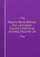 Papers Read Before the Lancaster County Historical Society, Volume 24, 