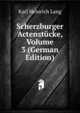 Scherzburger Actenstucke, Volume 3 (German Edition), Karl Heinrich Lang 