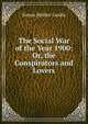 The Social War of the Year 1900: Or, the Conspirators and Lovers, Simon Mohler Landis 