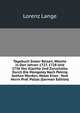 Tagebuch Zwoer Reisen, Welche in Den Jahren 1727, 1728 Und 1736 Von Kjachta Und Zuruchaitu Durch Die Mongoley Nach Peking Gethan Worden, Nebst Einer . Vom Herrn Prof. Pallas (German Edition), Lorenz Lange 