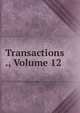 Transactions ., Volume 12, 