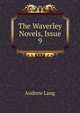 The Waverley Novels, Issue 9, Lang, Andrew, 1844-1912 