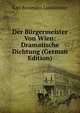 Der Burgermeister Von Wien: Dramatische Dichtung (German Edition), Karl Boromaus Landsteiner 