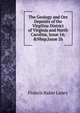 The Geology and Ore Deposits of the Virgilina District of Virginia and North Carolina, Issue 14;&Nbsp;Issue 26, Francis Baker Laney 