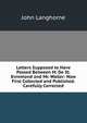 Letters Supposed to Have Passed Between M. De St. Evremond and Mr. Waller: Now First Collected and Published. Carefully Corrected, John Langhorne 