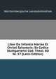 Liber De Infantia Mariae Et Christi Salvatoris: Ex Codice Stuttgartensi Cod. Theol. 8O Nr. 57 (Latin Edition), Wurttembergische Landesbibliothek 