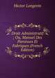 Droit Administratif ; Ou, Manuel Des Paroisses Et Fabriques (French Edition), Hector Langevin 