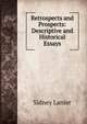 Retrospects and Prospects: Descriptive and Historical Essays, Lanier, Sidney, 1842-1881 