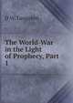 The World-War in the Light of Prophecy, Part 1, D W. Langelett 