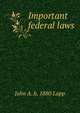 Important federal laws, John A. b. 1880 Lapp 