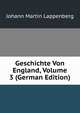 Geschichte Von England, Volume 3 (German Edition), Johann Martin Lappenberg 