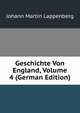 Geschichte Von England, Volume 4 (German Edition), Johann Martin Lappenberg 